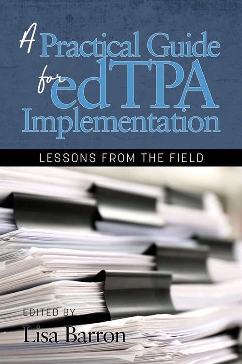 A Practical Guide for edTPA Implementation: Lessons From the Field (Paperback)