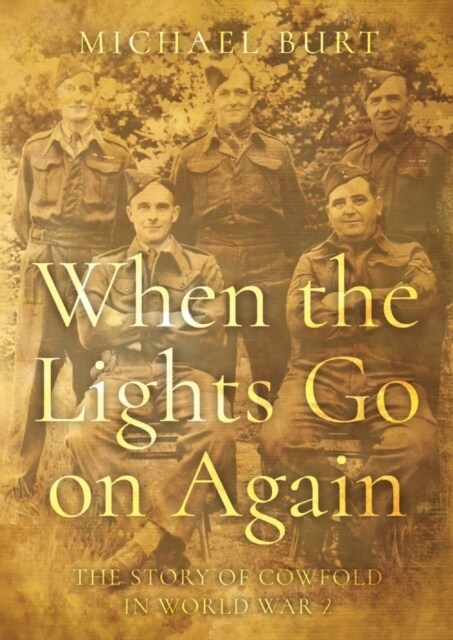 When the Lights Go on Again : The Story of Cowfold in World War 2 (Paperback)