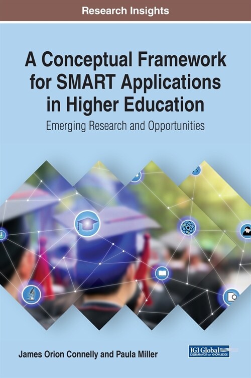 A Conceptual Framework for SMART Applications in Higher Education: Emerging Research and Opportunities (Hardcover)