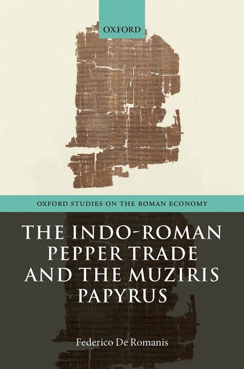 The Indo-Roman Pepper Trade and the Muziris Papyrus (Hardcover)