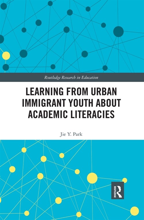 Learning from Urban Immigrant Youth About Academic Literacies (Paperback)