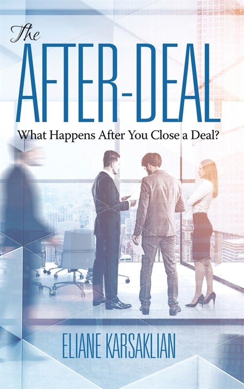 The After-Deal: What Happens After You Close A Deal? (HC) (Hardcover)