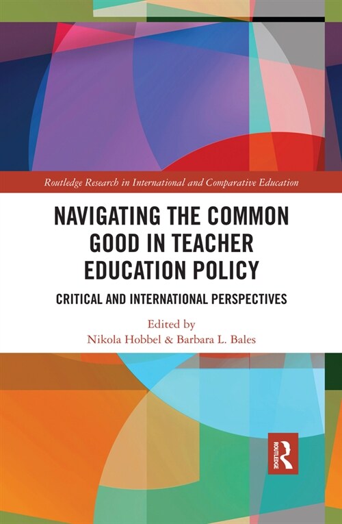 Navigating the Common Good in Teacher Education Policy : Critical and International Perspectives (Paperback)