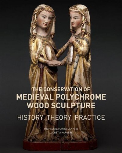 The Conservation of Medieval Polychrome Wood Sculpture: History, Theory, Practice (Paperback)
