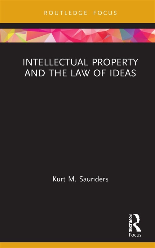 Intellectual Property and the Law of Ideas (Hardcover)