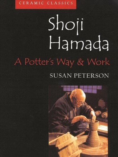 Shoji Hamada : A Potters Way and Work (Paperback)