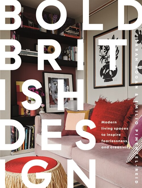 Bold British Design : Modern living spaces to inspire fearlessness and creativity (Hardcover)