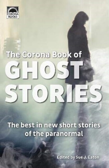 The Corona Book of Ghost Stories : The best in new short stories of the paranormal (Paperback)