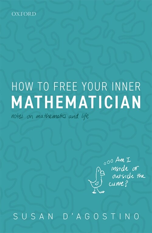How to Free Your Inner Mathematician : Notes on Mathematics and Life (Hardcover)