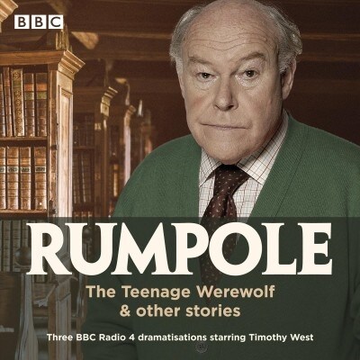 Rumpole: The Teenage Werewolf & other stories : Four BBC Radio 4 dramatisations (CD-Audio, Unabridged ed)