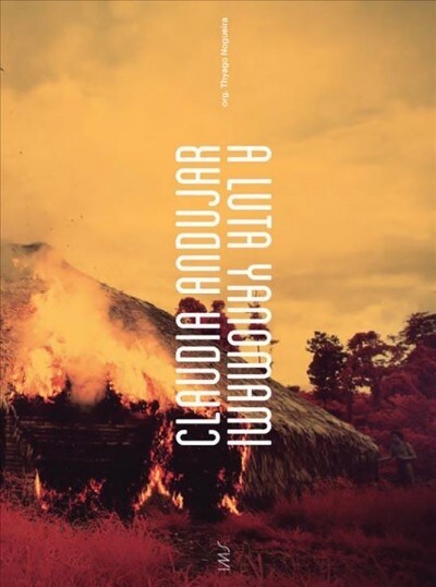 Claudia Andujar: The Yanomami Struggle (Paperback)