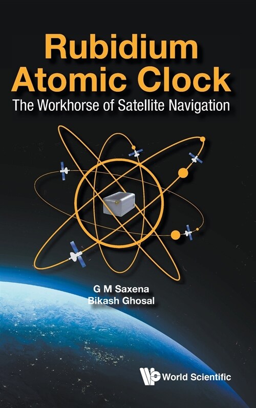 Rubidium Atomic Clock: The Workhorse of Satellite Navigation (Hardcover)