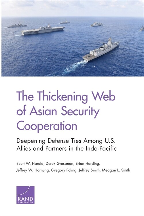 The Thickening Web of Asian Security Cooperation: Deepening Defense Ties Among U.S. Allies and Partners in the Indo-Pacific (Paperback)