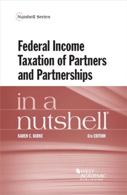 Federal Income Taxation of Partners and Partnerships in a Nutshell (Paperback, 6 Revised edition)