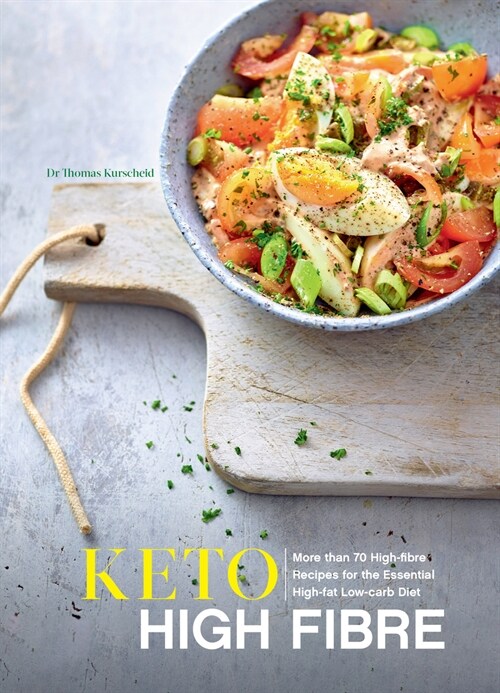 Keto High-Fibre : More than 70 High-fibre Recipes for the Essential Low-carb High-fat Diet (Paperback)