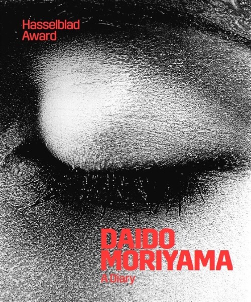 Daido Moriyama: A Diary: Hasselblad Award 2019 (Hardcover)