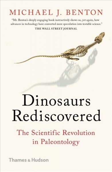The Dinosaurs Rediscovered : How a Scientific Revolution is Rewriting History (Paperback)