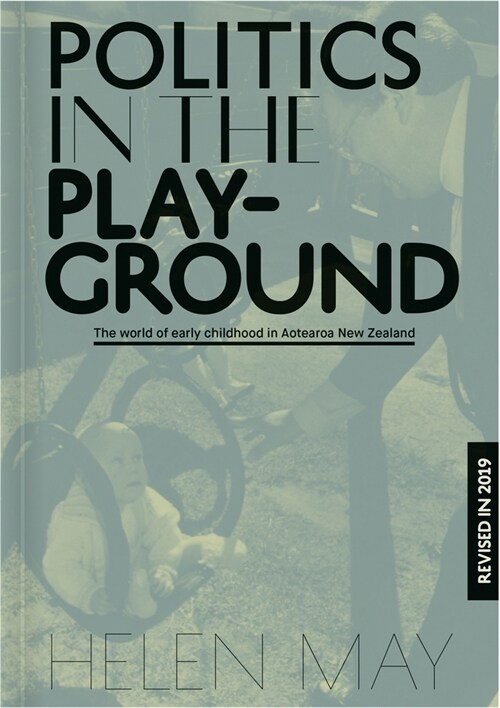 Politics in the Playground: The World of Early Childhood Education in Aotearoa New Zealand (Paperback, 3)