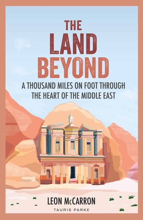The Land Beyond : A Thousand Miles on Foot Through the Heart of the Middle East (Paperback)