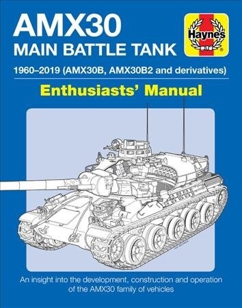 AMX30 Main Battle Tank Manual : The AMX30 family of vehicles, 1956 to 2018 (Hardcover)