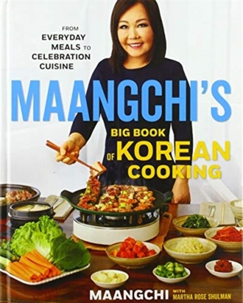 Maangchis Big Book of Korean Cooking Signed Edition: From Everyday Meals to Celebration Cuisine (Hardcover)