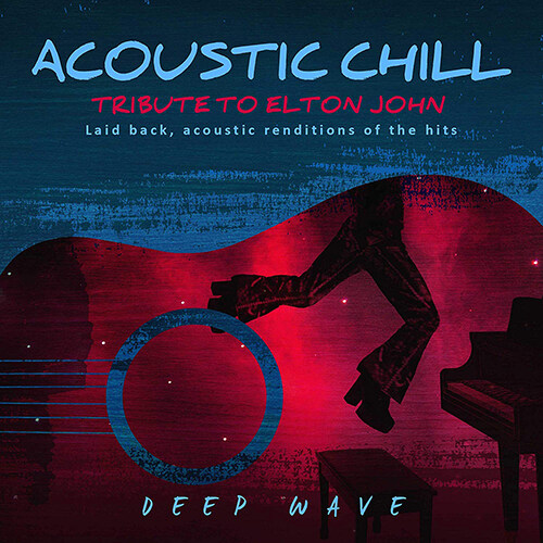 [수입] Deep Wave - Acoustic Chill: Tribute to Elton John : Laid back, acoustic renditions of the hits