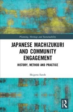 Japanese Machizukuri and Community Engagement : History, Method and Practice (Hardcover)