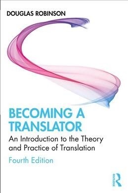 Becoming a Translator : An Introduction to the Theory and Practice of Translation (Paperback, 4 ed)