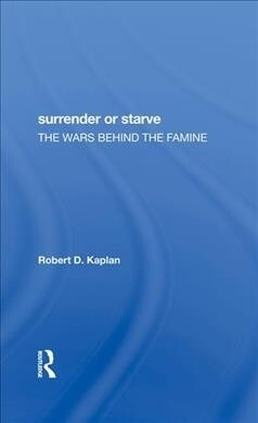 Surrender Or Starve : The Wars Behind The Famine (Hardcover)