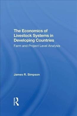 The Economics Of Livestock Systems In Developing Countries : Farm And Project Level Analysis (Hardcover)