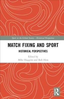 Match Fixing and Sport : Historical Perspectives (Hardcover)