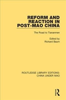 Reform and Reaction in Post-Mao China : The Road to Tiananmen (Paperback)