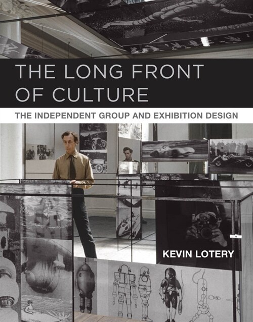 The Long Front of Culture: The Independent Group and Exhibition Design (Hardcover)