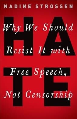 Hate: Why We Should Resist It with Free Speech, Not Censorship (Paperback)