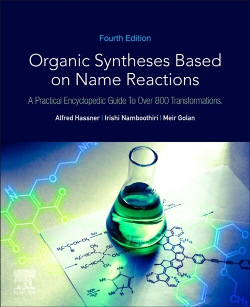 Organic Syntheses Based on Name Reactions : A Practical Encyclopedic Guide to Over 800 Transformations (Paperback, 4 ed)