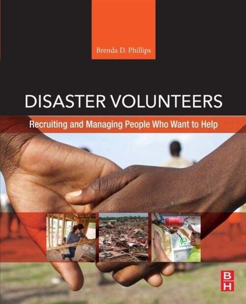 Disaster Volunteers: Recruiting and Managing People Who Want to Help (Paperback)