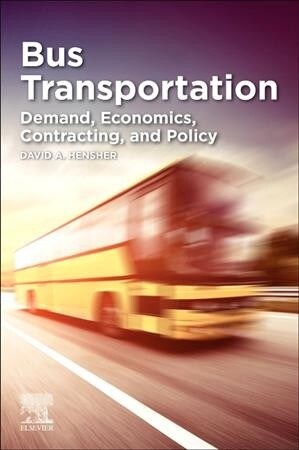 Bus Transport: Demand, Economics, Contracting, and Policy (Paperback)
