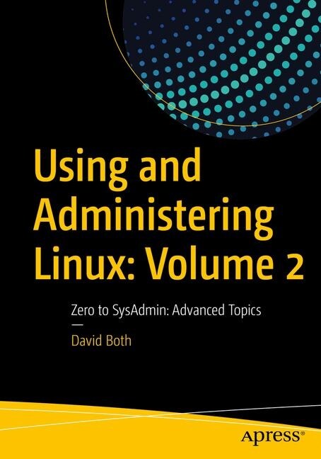 Using and Administering Linux: Volume 2: Zero to Sysadmin: Advanced Topics (Paperback)