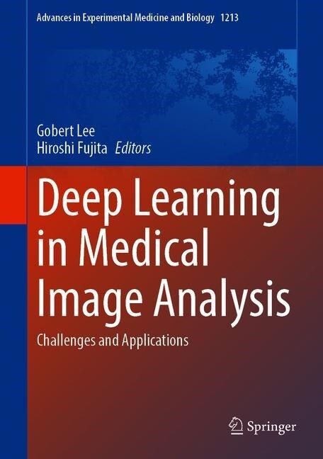 Deep Learning in Medical Image Analysis: Challenges and Applications (Hardcover, 2020)