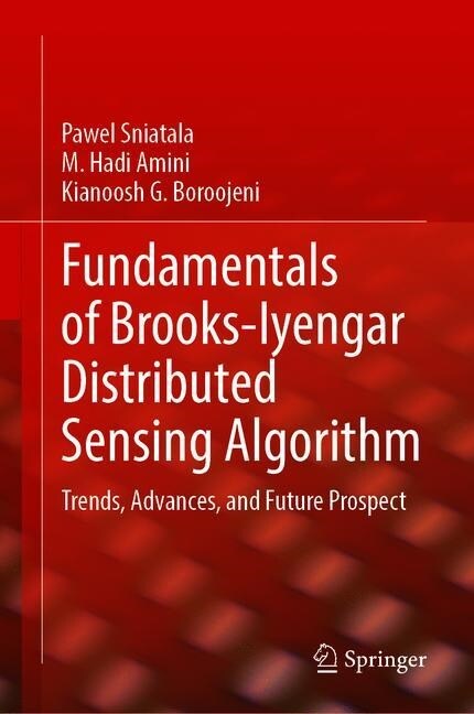 Fundamentals of Brooks-Iyengar Distributed Sensing Algorithm: Trends, Advances, and Future Prospects (Hardcover, 2020)