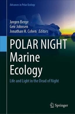 Polar Night Marine Ecology: Life and Light in the Dead of Night (Hardcover, 2020)