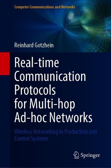 Real-Time Communication Protocols for Multi-Hop Ad-Hoc Networks: Wireless Networking in Production and Control Systems (Hardcover, 2020)