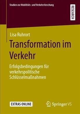 Transformation Im Verkehr: Erfolgsbedingungen F? Verkehrspolitische Schl?selma?ahmen (Paperback, 1. Aufl. 2019)