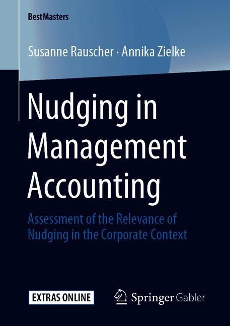 Nudging in Management Accounting: Assessment of the Relevance of Nudging in the Corporate Context (Paperback, 2019)