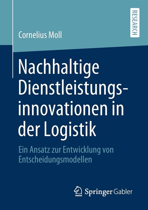 Nachhaltige Dienstleistungsinnovationen in Der Logistik: Ein Ansatz Zur Entwicklung Von Entscheidungsmodellen (Paperback, 1. Aufl. 2019)