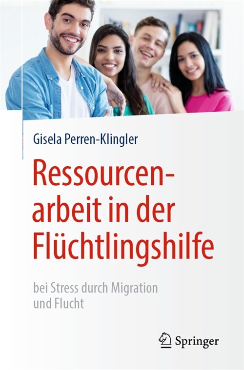 Ressourcenarbeit in Der Fl?htlingshilfe: Bei Stress Durch Migration Und Flucht (Paperback, 1. Aufl. 2020)