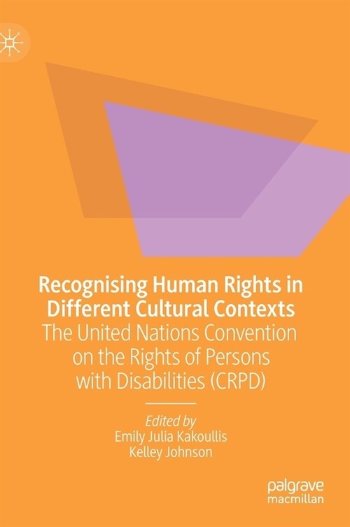 Recognising Human Rights in Different Cultural Contexts: The United Nations Convention on the Rights of Persons with Disabilities (Crpd) (Hardcover, 2020)