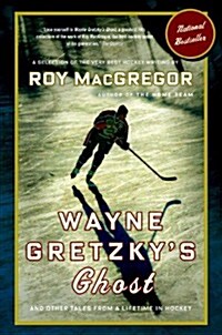 Wayne Gretzkys Ghost: And Other Tales from a Lifetime in Hockey (Paperback)