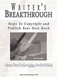 Writers Breakthrough: Steps to Copyright and Publish Your Own Book (Paperback, 3)