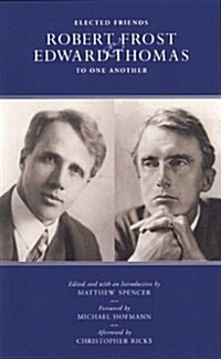 Elected Friends: Robert Frost and Edward Thomas: To One Another (Paperback)